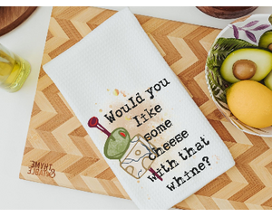 would you like some cheese with that whine towel